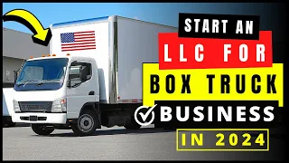 LLC for Box Truck Business in 2024 (Step by Step) | How to Start an LLC for Trucking Business USA