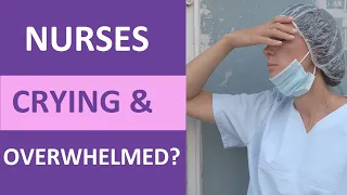 Nurses CRYING & Feeling Overwhelmed and Depressed!?