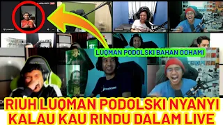 LUQMAN PODOLSKI BAHAN OOHAMI DALAM STREAM