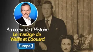 Au cœur de l'histoire: Le mariage de Wallis et Edouard (Franck Ferrand)
