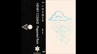 Henry Collins — Prepared Rain [FULL TAPE]