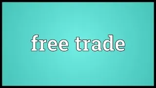 Free trade Meaning
