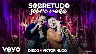 Diego & Victor Hugo - Sobretudo Sobre Nada (Ao Vivo)