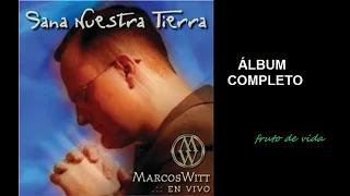 Sana Nuestra Tierra (2001) - Marcos Witt (COMPLETO)