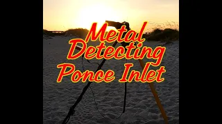 Metal Detecting Ponce Inlet  Florida