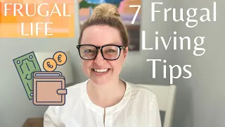 7 FRUGAL LIVING TIPS/Saving Money with Frugal Living