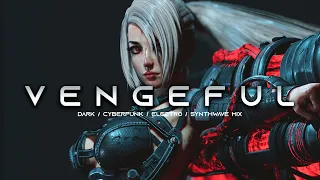 VENGEFUL - Evil Electro / Cyberpunk / Dark Techno / Industrial / Dark Electro Music Mix