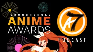 The Anime Awards LIVE Reaction!! | The A7 Podcast #6