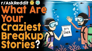 What Are Your Craziest Break-up Stories? (r/AskReddit Top Posts | Reddit Bites)