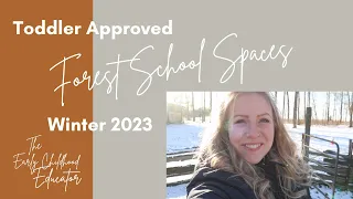 Toddler Approved Forest School Spaces | Winter 2023 | The Early Childhood Educator