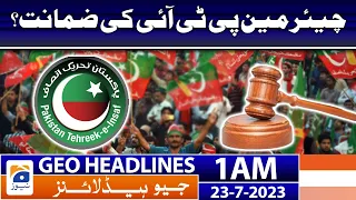 Geo News Headlines 1 AM | PTI Chairman's guarantee? | 23 July 2023
