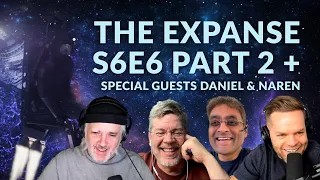 The Expanse S6E6 Part 2 + Special Guests Daniel & Naren