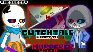 GLITCHTALE REACT TO MIRRORED MURDERER PHASE 1 (REQUEST)