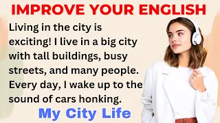 My City Life | Improve your English | Everyday Speaking Skills | Level 1 | Shadowing Method