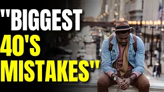 The BIGGEST Mistakes Men Are Making In Their 40's