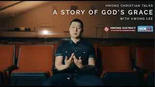 A Story of God's Grace - Kwong Lee [Hmong Christian Talks] (HKM TV)