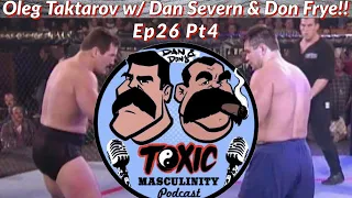 Oleg Taktarov joins Dan Severn to discuss their 2 fights in the UFC along w/ Dan’s cohort Don Frye!!