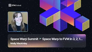 Space Warp Summit 🛸 Space Warp to FVM in 3, 2, 1... - Molly Mackinlay