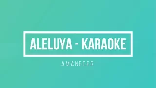 Karaoke - Aleluya - Amanecer | K I C