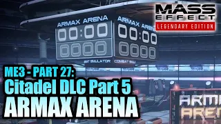 Mass Effect 3: Legendary Edition - Part 27: Citadel DLC Part 5 - Armax Arena