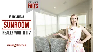 Is Having a Sunroom Really Worth it? | Real Estate FAQ's | Maiga Homes