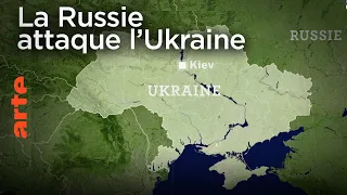 La Russie attaque l’Ukraine - Le Dessous des Cartes | ARTE