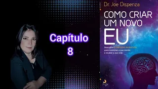 🎧 Dr. Joe Dispenza| Como criar um novo EU| AUDIOBOOK| Narração Rosangela Terapeuta Capítulo 8