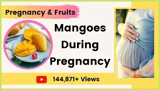 Mangoes During Pregnancy | Can I Eat Mangoes During Pregnancy? | Eating Mangoes During Pregnancy?