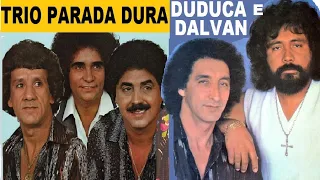 DUDUCA E DALVAN, TRIO PARADA DURA AS MÚSICAS, OS SUCESSOS MAIS TOCADOS SERTANEJOS pt01 SERTANEJAS