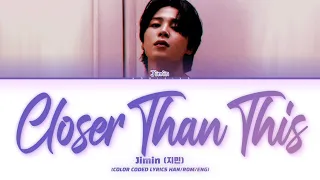 Jimin (지민) – Closer Than This (Color Coded Lyrics Han/Rom/Eng)