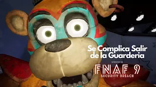 Se Complica Salir de la Guardería / FNAF Security Breach / E52