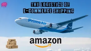 The Logistics of E-Commerce