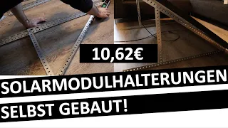 DIY | SOLARMODUL HALTERUNG für 10,62€ selbst gebaut