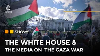 How is the White House spinning the media on the Gaza war? | The Bottom Line