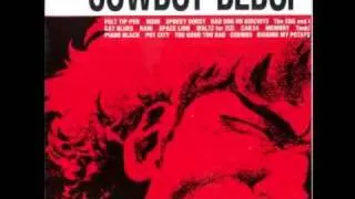Cowboy Bebop OST 1 - Bad Dog No Biscuits
