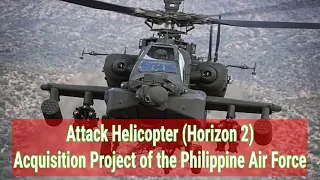 4ttack Helicopter (Horizon 2) Acquisition Project of the Philippine Air Force