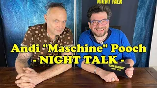 Andi "Maschine" Pooch - NIGHT TALK Folge 43