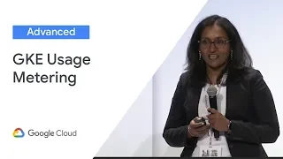 GKE Usage Metering: Whose Line Item Is It Anyway? (Cloud Next '19)