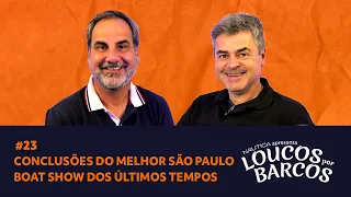 Conclusões do melhor São Paulo Boat Show dos últimos tempos — LOUCOS POR BARCOS #23 | NÁUTICA