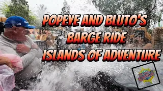 Totally SOAKED! 4K Popeye And Bluto's Barge Ride Islands Of Adventure