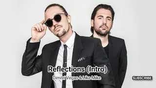 Dimitri Vegas & Like Mike - Reflections (Intro)