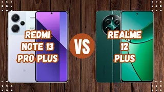 Redmi Note 13 Pro Plus Vs Realme 12 Plus