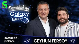 Ceyhun Fersoy | Demirkol'un Galaxy Rehberi | Socrates x Samsung Galaxy