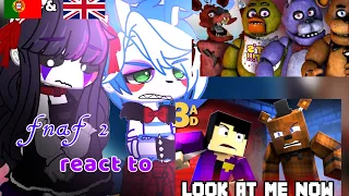 FNAF 2 REACT TO FNAF 1||"LOOK AT ME NOW"|| PART 1