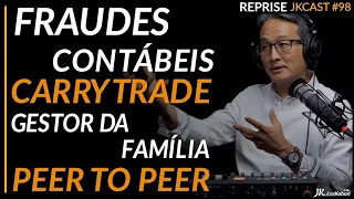 Fraudes Contábeis, Carry Trade,  Gestor da Família, Peer to Peer, Metacapitalismo - JKCast #98