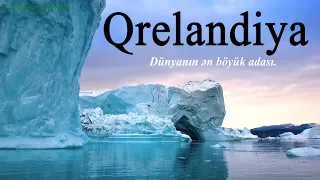 Qrelandiya - Dünyanın ən böyük adası.