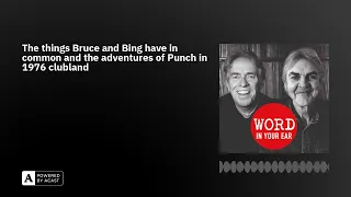 The things Bruce and Bing have in common and the adventures of Punch in 1976 clubland