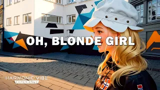 Oh, Blonde Girl - h.vibe.x.ai