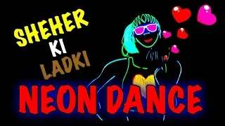 Sheher Ki Ladki Dance Performance | Neon Dance Cover | Badshah |