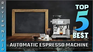 Top 5 Best Automatic Espresso Machine Review In 2022